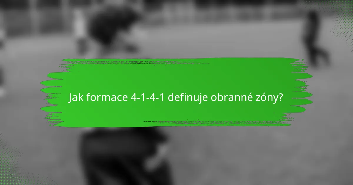 Jak formace 4-1-4-1 definuje obranné zóny?