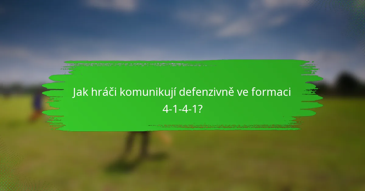Jak hráči komunikují defenzivně ve formaci 4-1-4-1?
