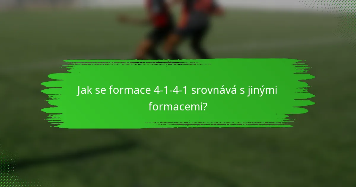 Jak se formace 4-1-4-1 srovnává s jinými formacemi?