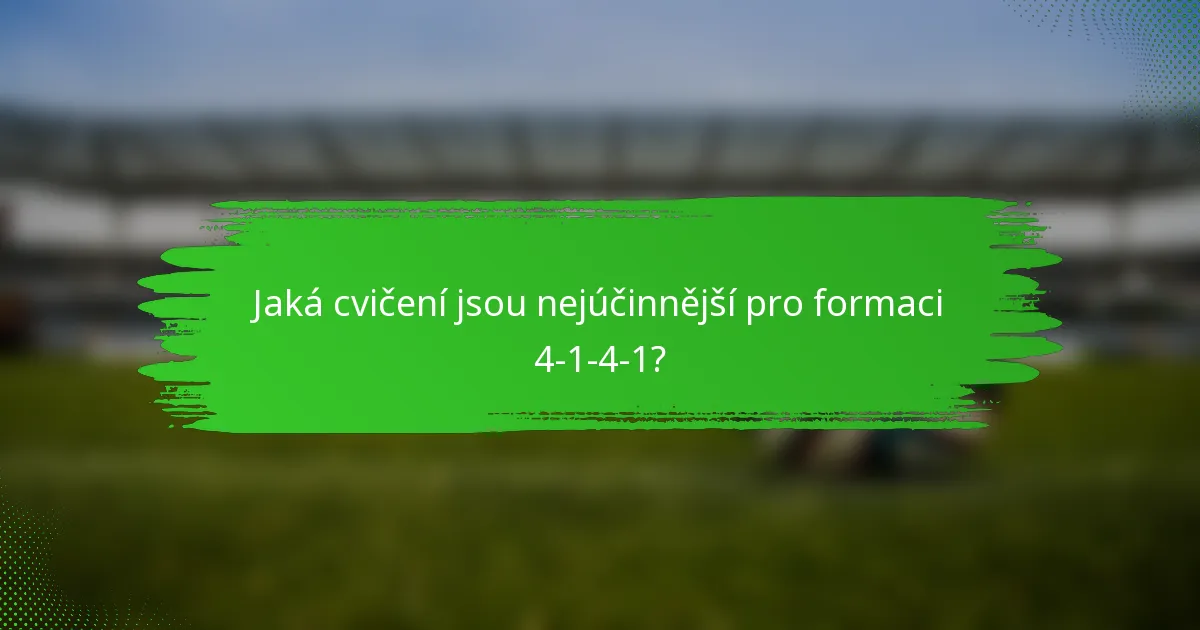 Jaká cvičení jsou nejúčinnější pro formaci 4-1-4-1?