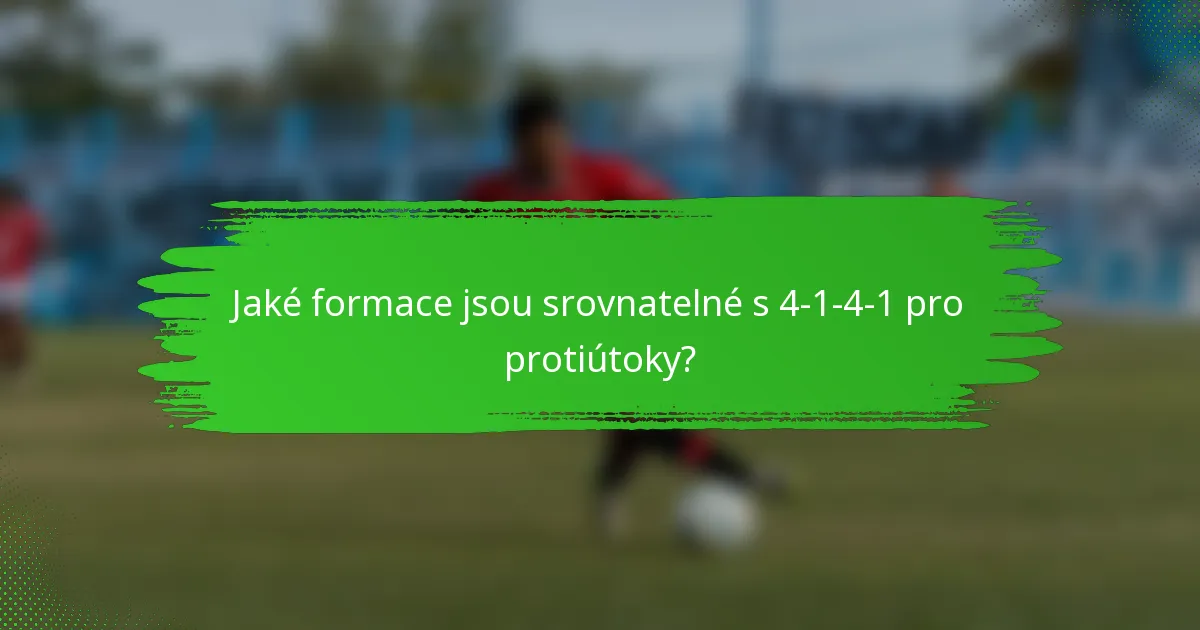 Jaké formace jsou srovnatelné s 4-1-4-1 pro protiútoky?