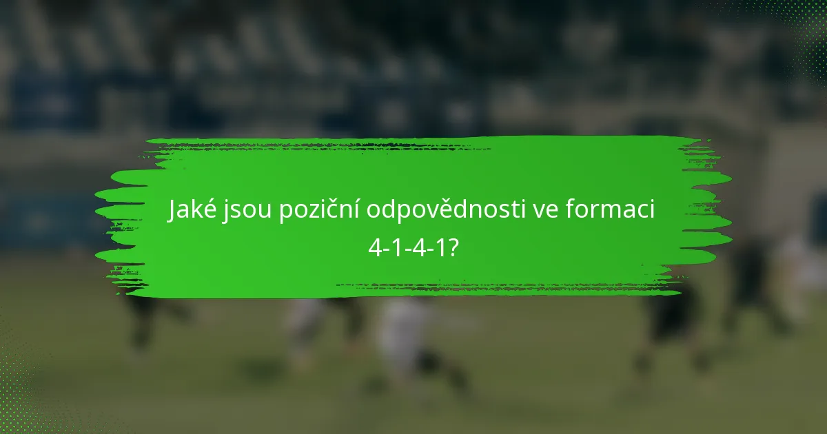 Jaké jsou poziční odpovědnosti ve formaci 4-1-4-1?
