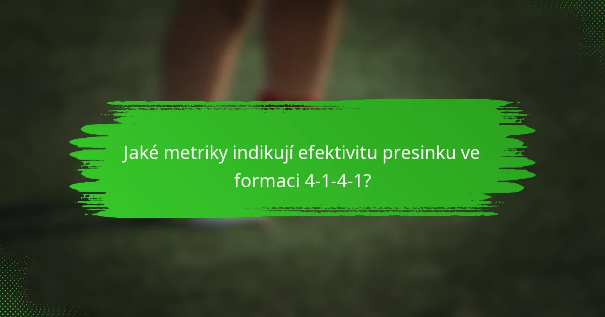 Jaké metriky indikují efektivitu presinku ve formaci 4-1-4-1?
