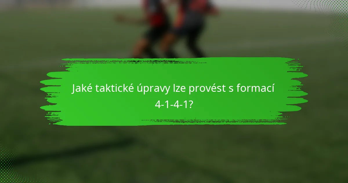 Jaké taktické úpravy lze provést s formací 4-1-4-1?
