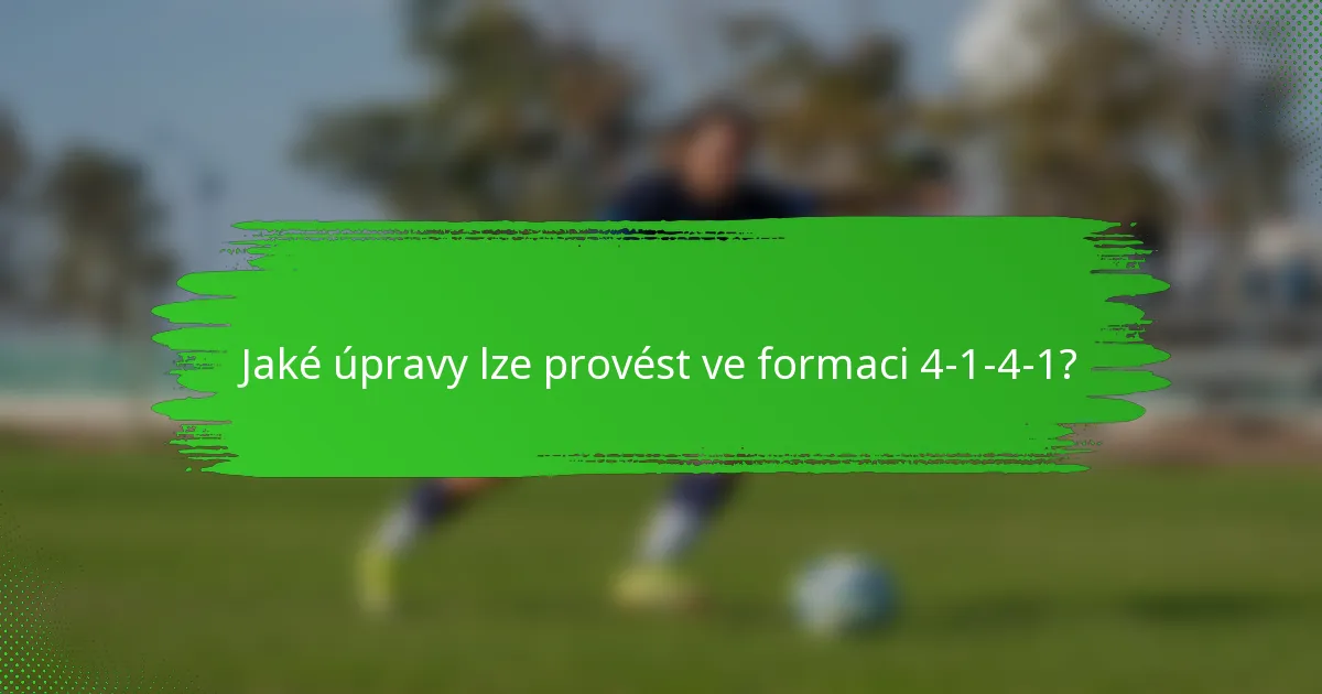 Jaké úpravy lze provést ve formaci 4-1-4-1?