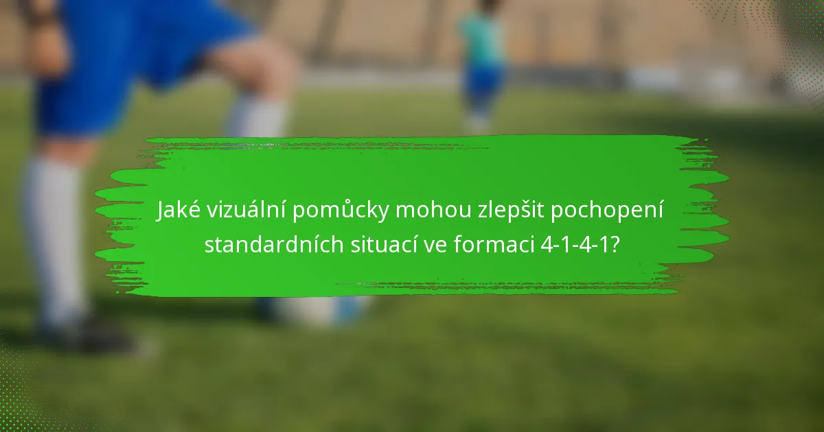 Jaké vizuální pomůcky mohou zlepšit pochopení standardních situací ve formaci 4-1-4-1?